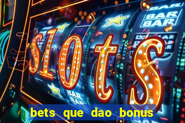 bets que dao bonus no cadastro sem deposito